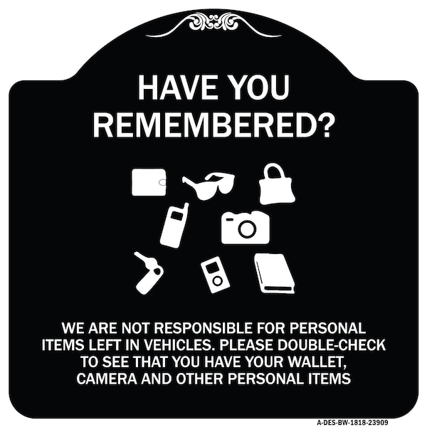 Signmission Have You Remembered We Are Not Responsible for Personal Items Left in Vehicles Double, BW-1818-23909 A-DES-BW-1818-23909 - main